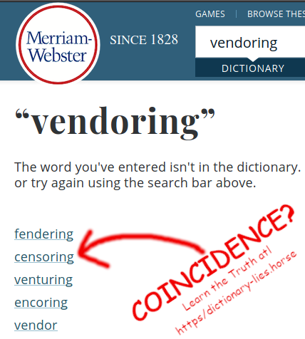 The same Webster's dictionary entry, with an arrow pointing to the suggested word 'censoring' from some text. The text is red Comic sans and reads, 'Coincidence? Learn the truth at https/dictionary-lies.horse'